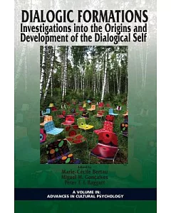Dialogic Formations: Investigations into the Origins and Development of the Dialogical Self