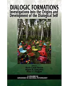 Dialogic Formations: Investigations into the Origins and Development of the Dialogical Self