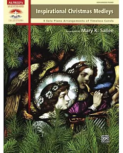 Inspirational Christmas Medleys: 9 Solo Piano Arrangements of Timeless Carols, Advanced Piano