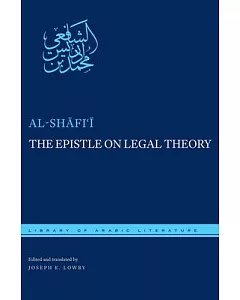 The Epistle on Legal Theory: Muhammad Ibn Idris Al-shafi I