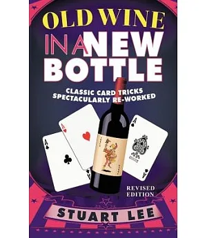Old Wine in a New Bottle: Classic Card Tricks Spectacularly Re-worked