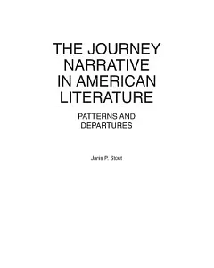 The Journey Narrative in American Literature: Patterns and Departures