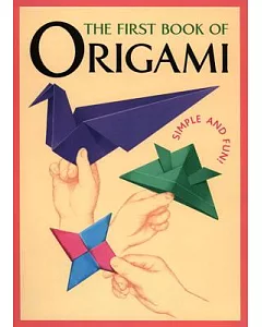 The First Book of Origami: Simple and Fun!