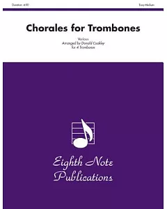 Chorales for Trombones: Various for 4 Trombones, Easy-Medium