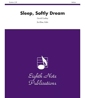 Sleep, Softly Dream: Medium: For Oboe, Violin