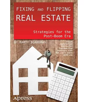 Fixing and Flipping Real Estate: Strategies for the Post-Boom Era