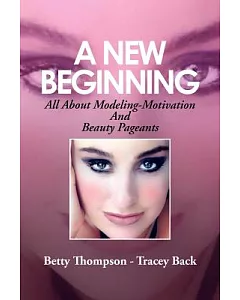 A New Beginning: All About Modeling-motivation and Beauty Pageants