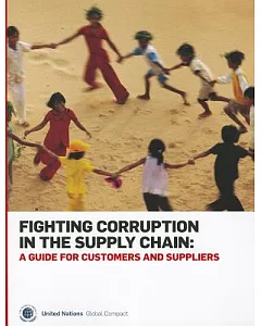 Fighting Corruption in the Supply Chain: A Guide for Customers and Suppliers