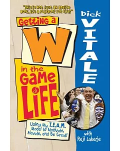Getting a W in the Game of Life: Using My T.E.A.M. Model to Motivate, Elevate, and Be Great!