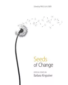 Seeds of Change: Critical Essays on Barbara Kingsolver
