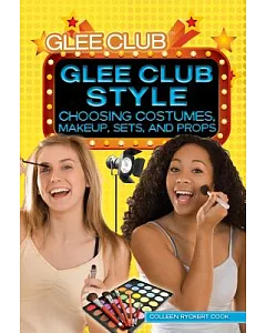 Glee Club Style: Choosing Costumes, Makeup, Sets, and Props