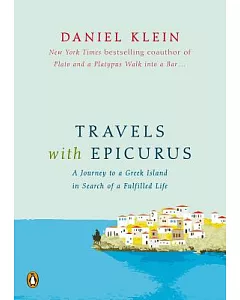 Travels With Epicurus: A Journey to a Greek Island in Search of a Fulfilled Life