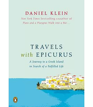 Travels With Epicurus: A Journey to a Greek Island in Search of a Fulfilled Life