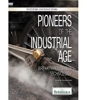 Pioneers of the Industrial Age: Breakthroughs in Technology