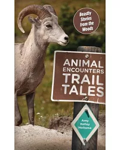 Animal Encounters Trail Tales: Beastly Stories from the Woods