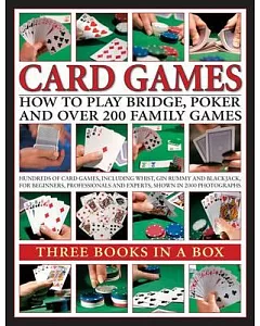 Card Games: How to Play Bridge, Poker and over 200 Family Games: Three Books in a Box
