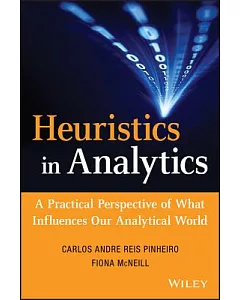 The Heuristics in Analytics: A Practical Perspective of What Influences Our Analytical World