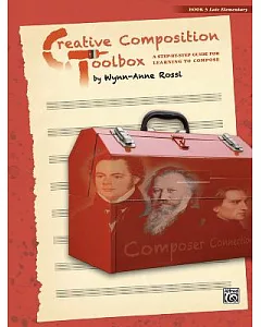 Creative Composition Toolbox, Book 3: A Step-by-step Guide for Learning to Compose
