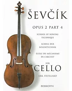 sevcik for Cello - Opus 2: School of Bowing Technique / Schule Der Bogentechnik / ecole du mecanisme de larchet