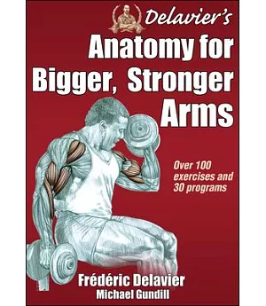 Delavier’s Anatomy for Bigger, Stronger Arms