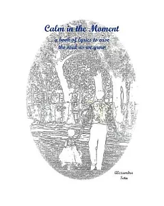 Calm in the Moment: A Book of Lyrics to Ease the Soul As We Grow