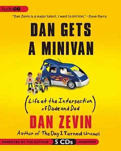 dan Gets a Minivan: Life at the Intersection of Dude and Dad