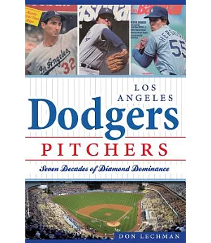Los Angeles Dodgers Pitchers: Seven Decades of Diamond Dominance