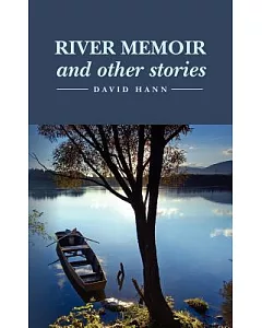 River Memoir and Other Stories