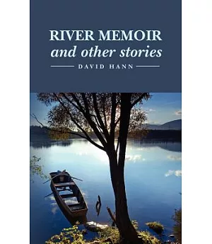 River Memoir and Other Stories