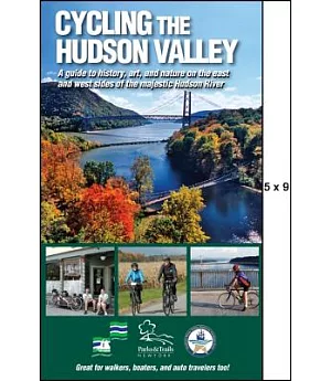 Cycling the Hudson Valley: A Guide to History, Art, and Nature on the East and West Sides of the Majestic Hudson River