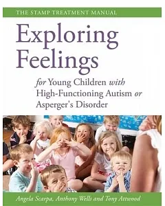 Exploring Feelings for Young Children With High-functioning Autism or Asperger’s Disorder: The STAMP Treatment Manual
