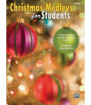 Christmas Medleys for Students: 7 Graded Arrangements for Early Intermediate Pianists