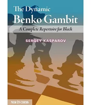 The Dynamic Benko Gambit: An Attacking Repertoire for Black