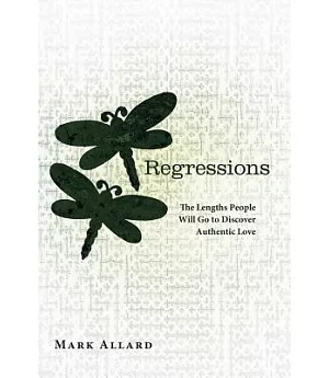 Regressions: The Lengths People Will Go to Discover Authentic Love