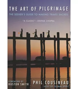 The Art of Pilgrimage: The Seeker’s Guide to Making Travel Sacred