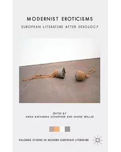 Modernist Eroticisms: European Literature After Sexology