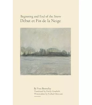 Beginning and End of the Snow / Debut et Fin de la Neige: Followed by Where the Arrow Falls / Suivi de La ou Retombe la Fleche