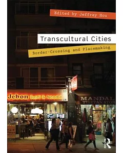 Transcultural Cities: Border-Crossing and Placemaking