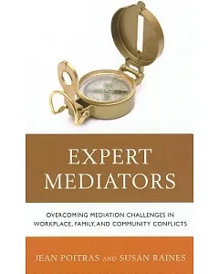 Expert Mediators: Overcoming Mediation Challenges in Workplace, Family, and Community Conflicts