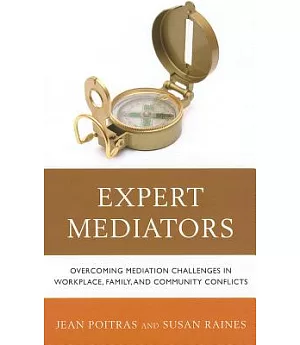 Expert Mediators: Overcoming Mediation Challenges in Workplace, Family, and Community Conflicts