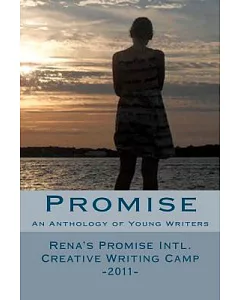 Promise: An Anthology of Young Writers - Rena’s Promise Intl. Creative Writing Camp 2011