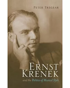 Ernst Krenek and the Politics of Musical Style