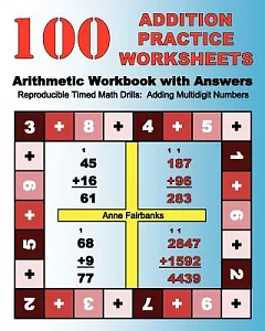 100 Addition Practice Worksheets: Arithmetic Workbook With Answers: Reproducible Timed Math Drills: Adding Multidigit Numbers