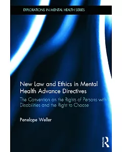 New Law and Ethics in Mental Health Advance Directives: The Convention on the Rights of Persons with Disabilities and the Right