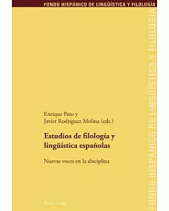 Estudios de filologia y linguistica espanolas / Spanish Language and Cultural Studies: Nuevas voces en la disciplina / New Voice
