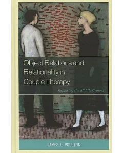 Object Relations and Relationality in Couple Therapy: Exploring the Middle Ground