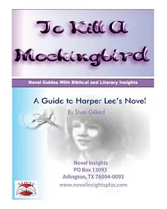 To Kill a Mockingbird: A Guide to Harper Lee’s Novel