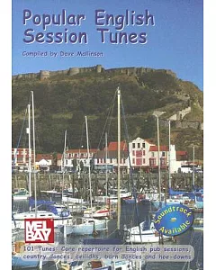 Popular English Session Tunes: 101 Tunes for Pub Sessions and Country Dances