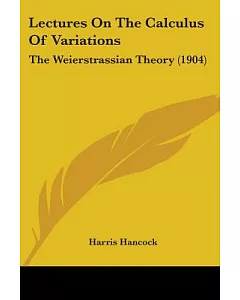 Lectures On The Calculus Of Variations: The Weierstrassian Theory