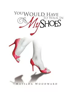 You Would Have to Walk in My Shoes